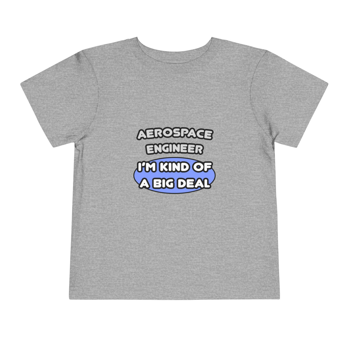 Aerospace Engineer...Kind of a Big Deal (2) - Toddler Short Sleeve Tee