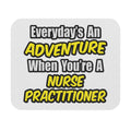 Everyday's An Adventure...Nurse Practitioner - Mouse Pad (Rectangle)