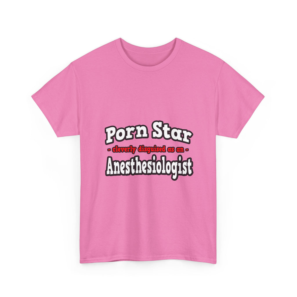 Porn Star...Anesthesiologist - Unisex Heavy Cotton Tee