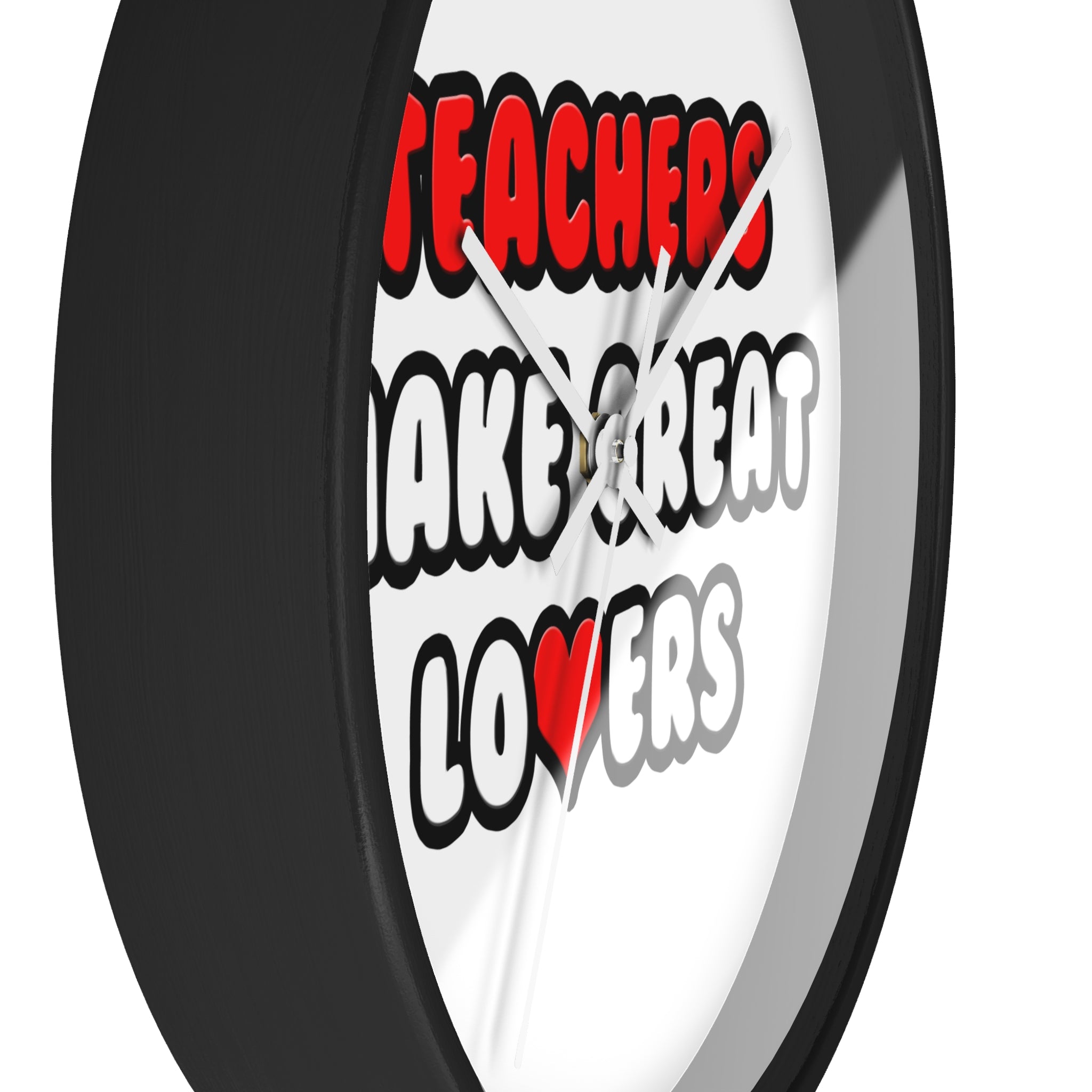 Teachers Make Great Lovers - Wall Clock