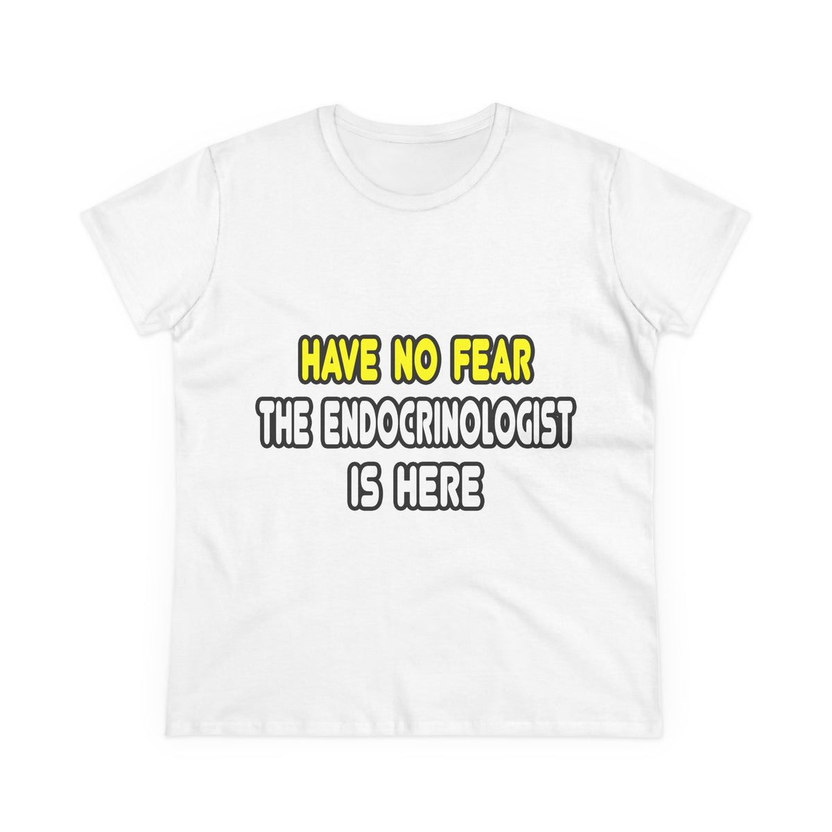 Have No Fear, The Endocrinologist Is Here - Women's Midweight Cotton Tee