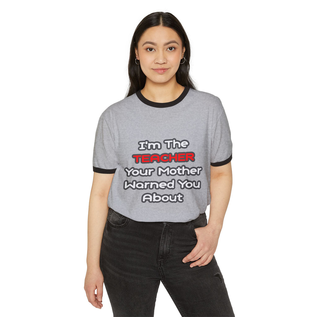 Teacher...Mother Warned You About - Unisex Cotton Ringer T-Shirt