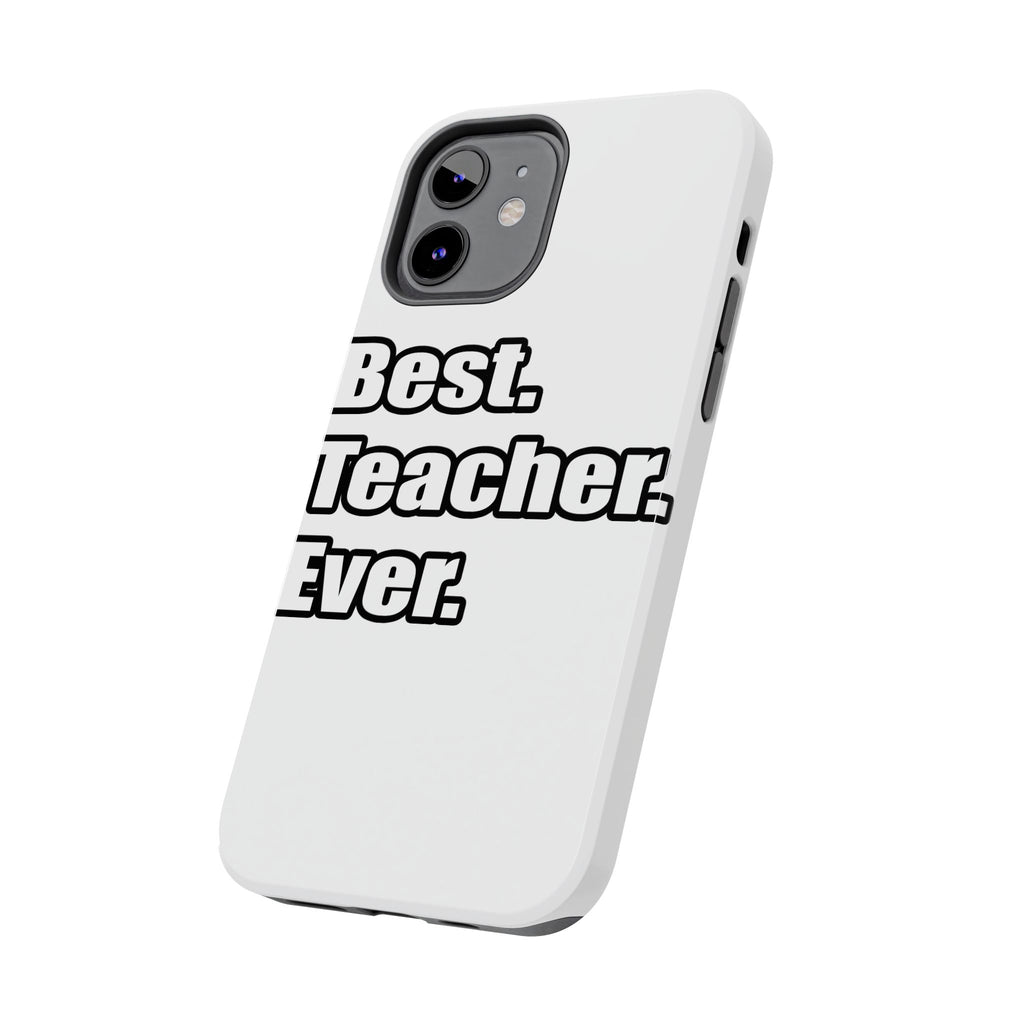 best teacher ever - Tough Phone Cases