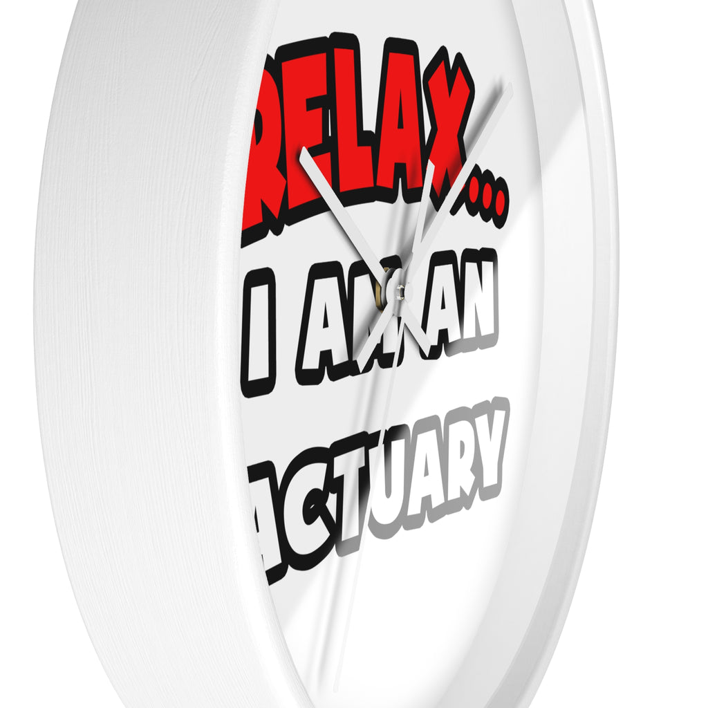 Relax ... I Am An Actuary - Wall Clock