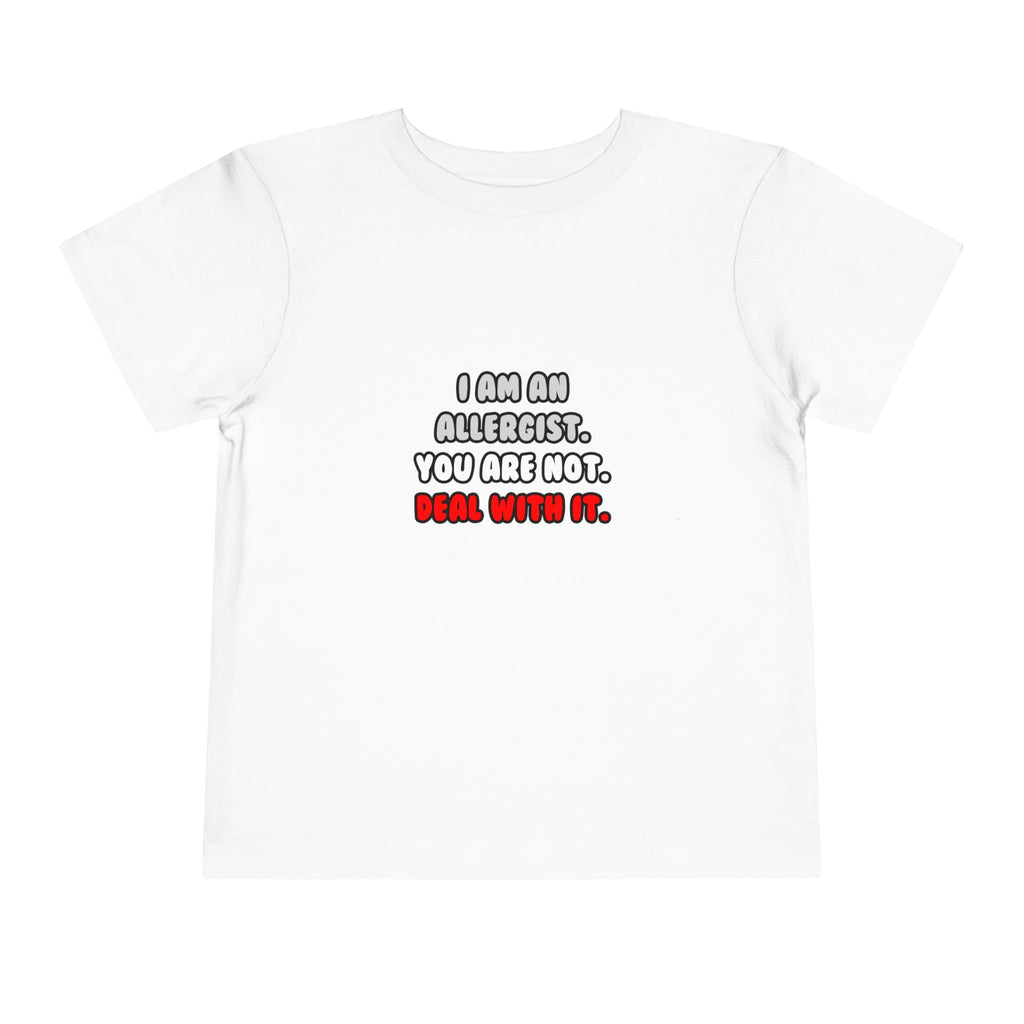 Deal With It ... Funny Allergist - Toddler Short Sleeve Tee
