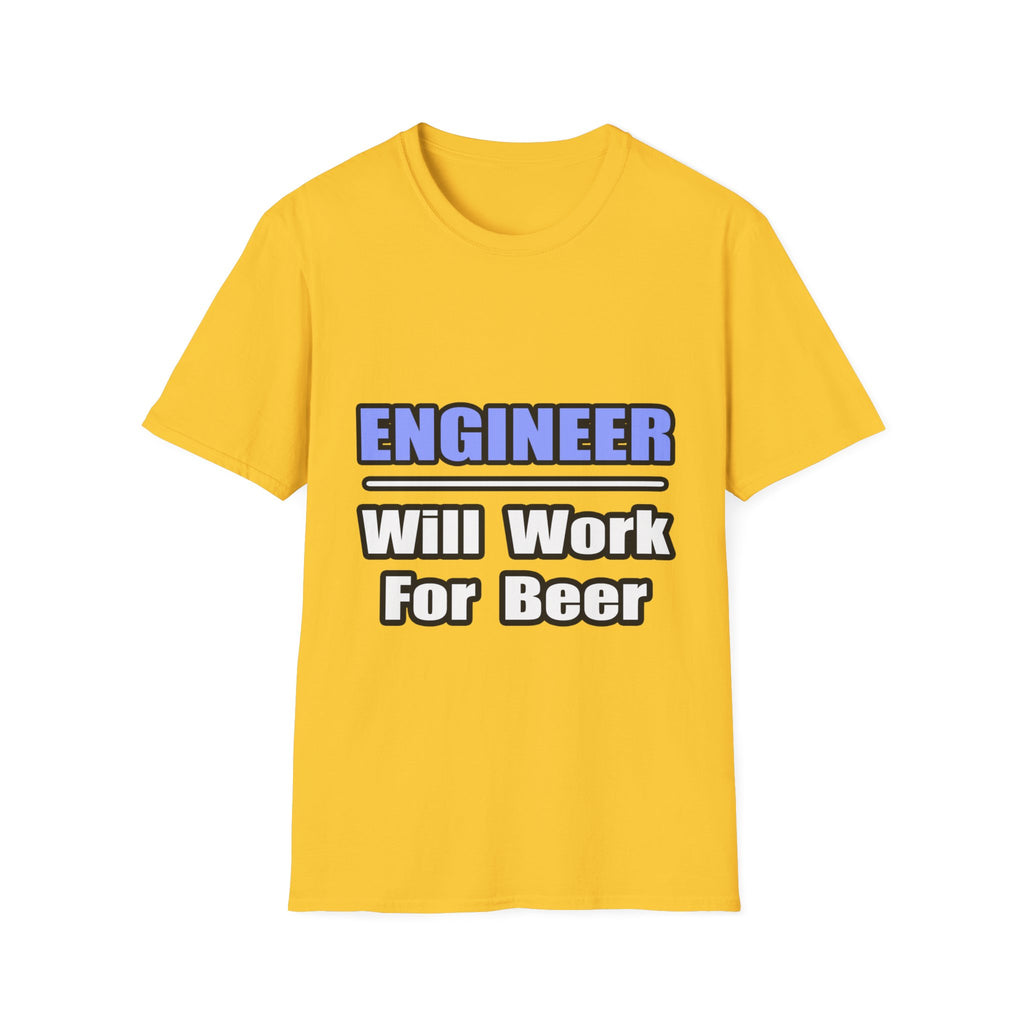 Engineer...Will Work For Beer - Unisex Softstyle T-Shirt