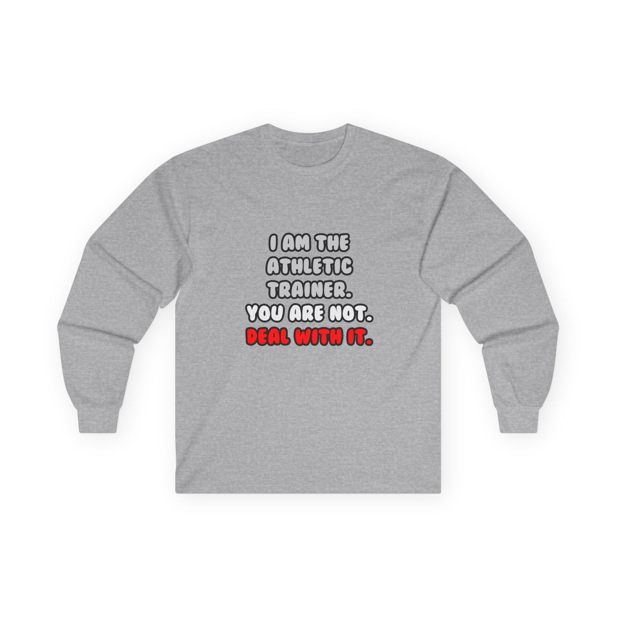 Deal With It ... Funny Athletic Trainer - Unisex Ultra Cotton Long Sleeve Tee