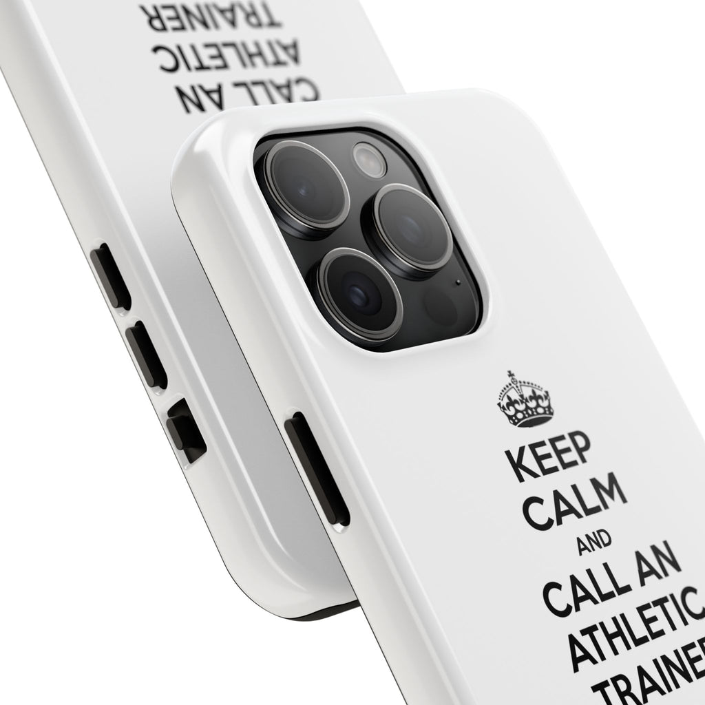 Keep Calm and Call an Athletic Trainer - Tough Phone Cases
