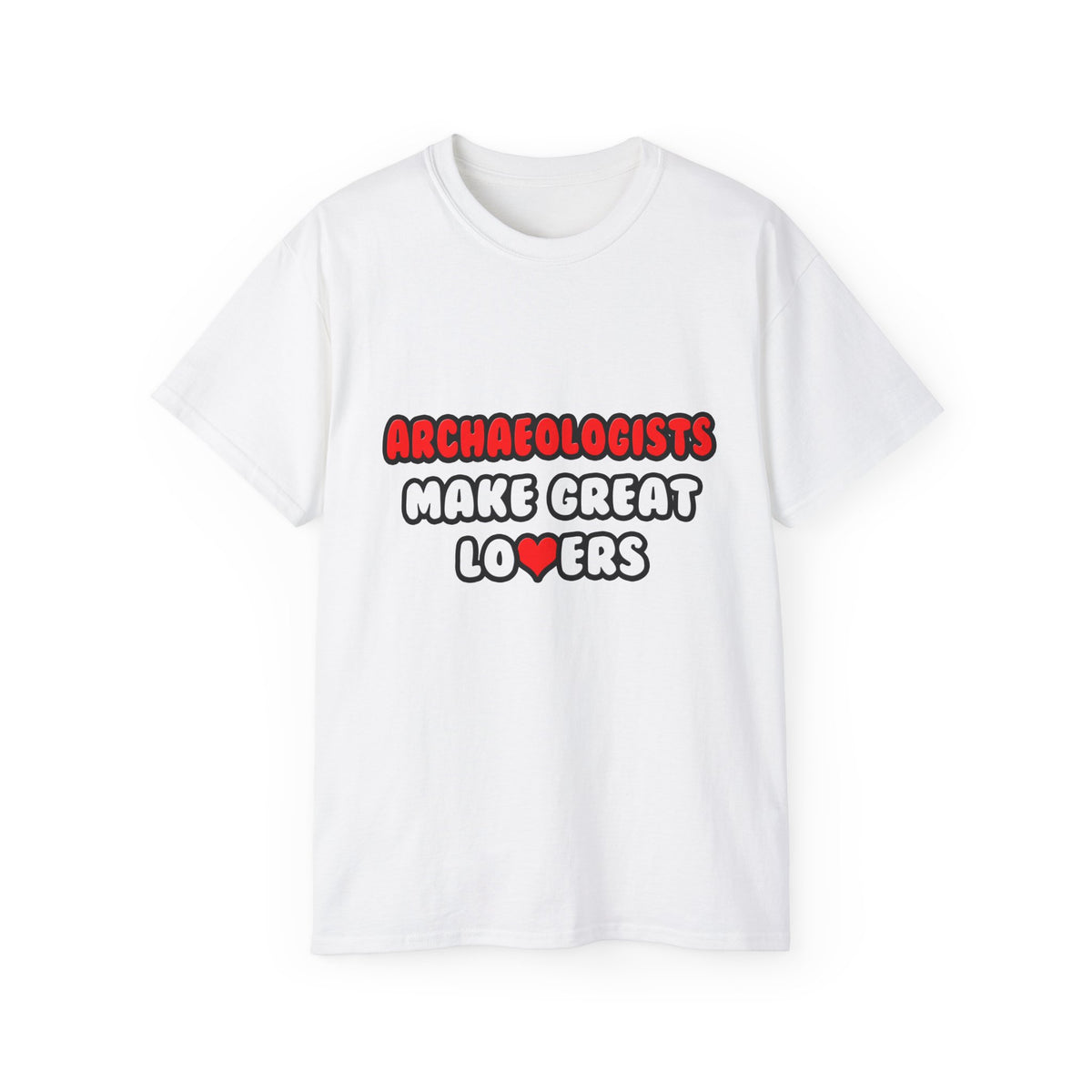 Archaeologists Make Great Lovers - Unisex Ultra Cotton Tee