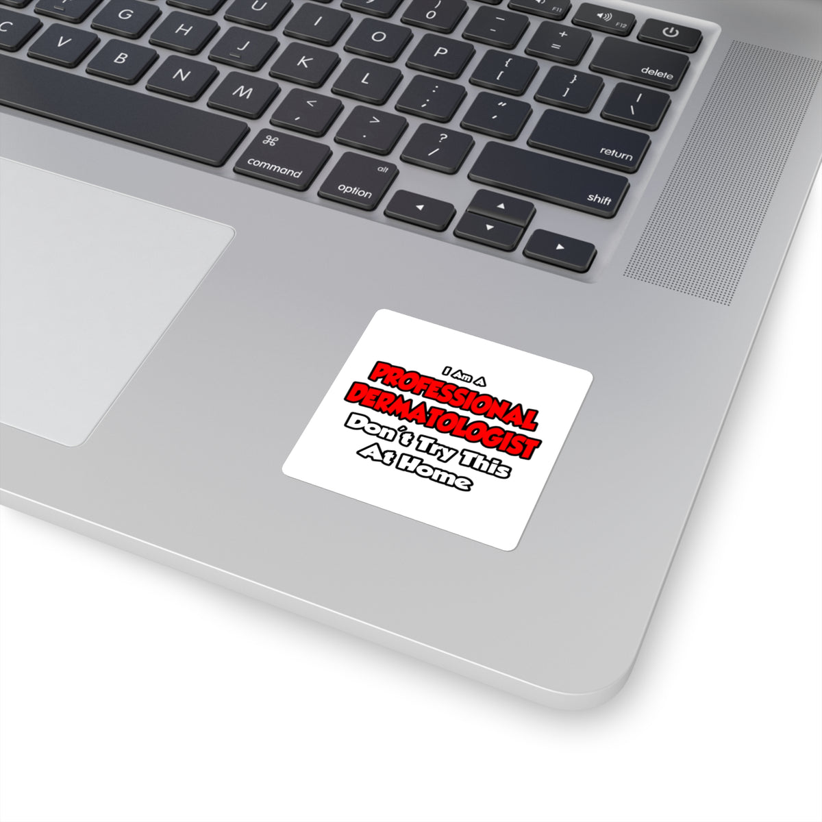 Professional Dermatologist ... Don't Try This - Square Stickers
