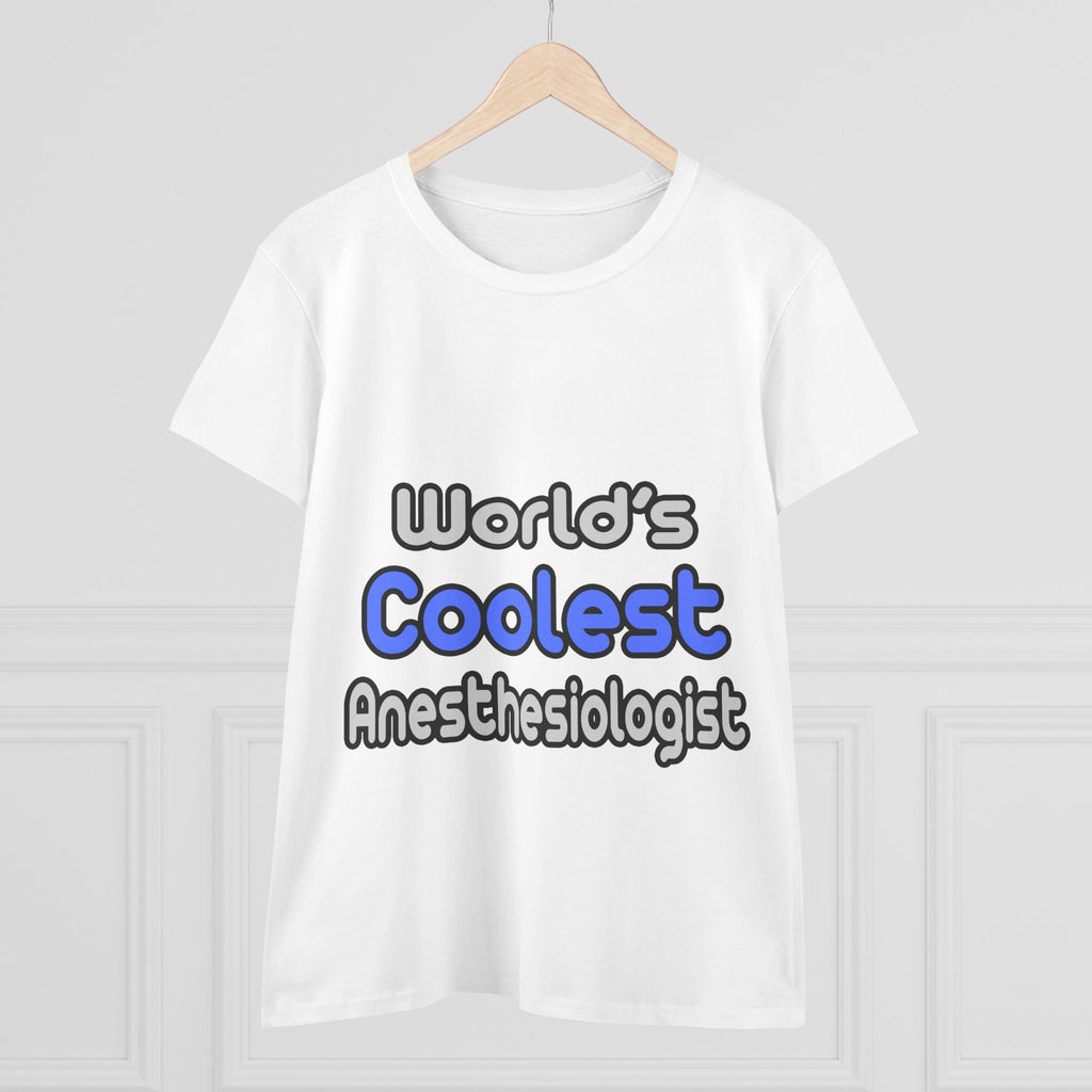 World's Coolest Anesthesiologist - Women's Midweight Cotton Tee
