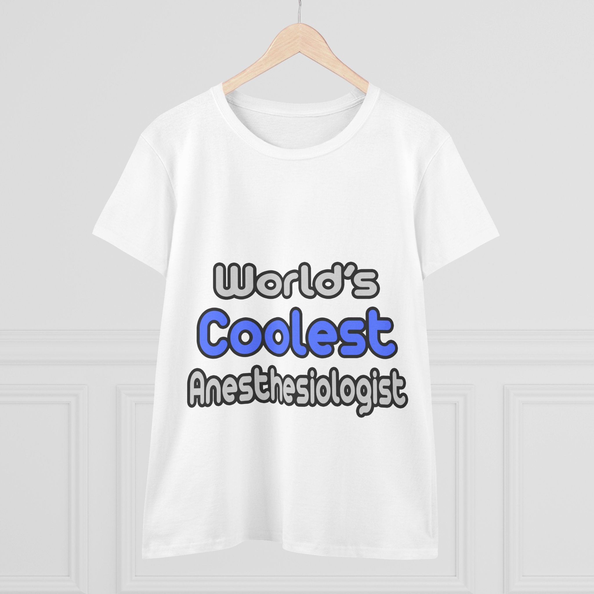 World's Coolest Anesthesiologist - Women's Midweight Cotton Tee