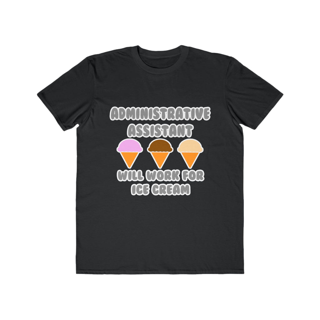 Administrative Asst ... Will Work For Ice Cream - Men's Lightweight Fashion Tee