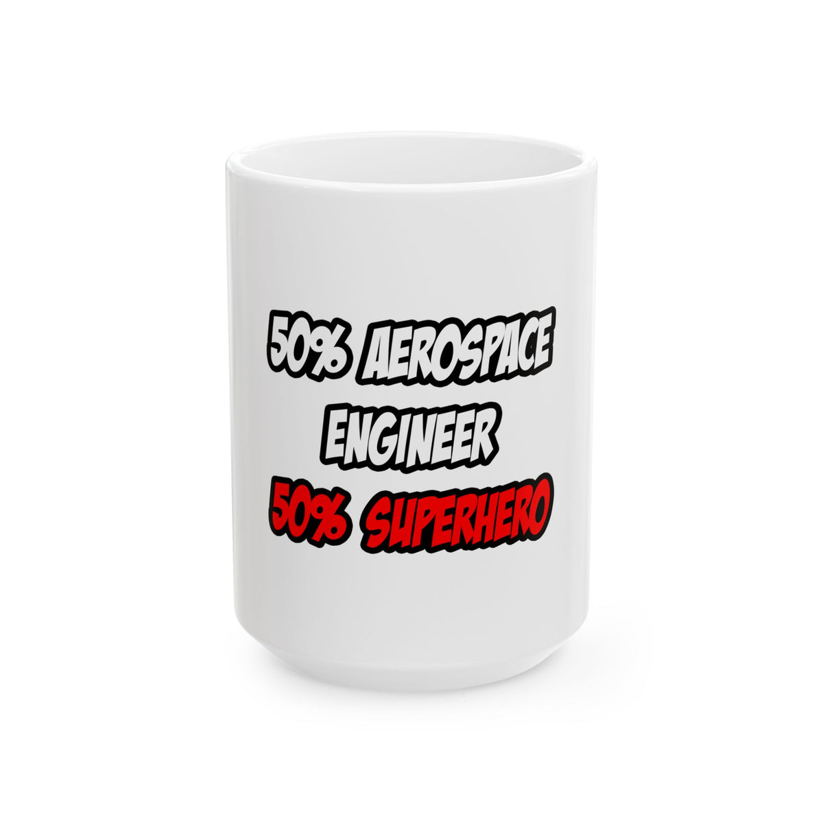 Half Aerospace Engineer...Half Superhero - Ceramic Mug, (11oz, 15oz)