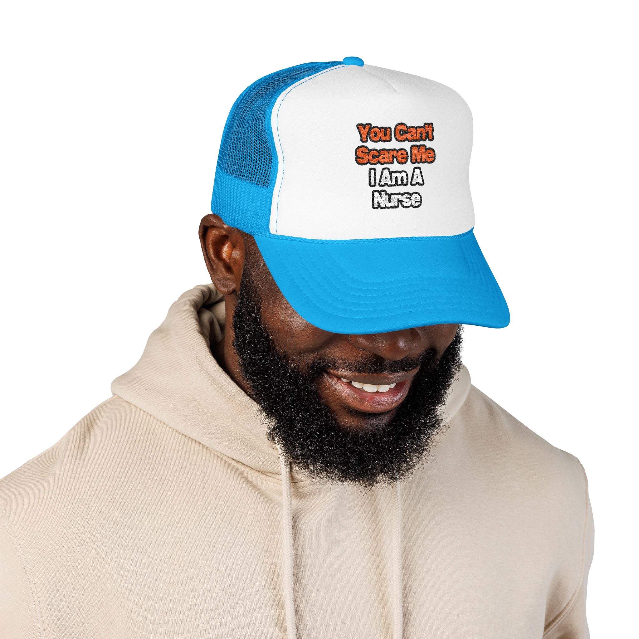 You Can't Scare Me...Nurse - Foam Trucker Hat