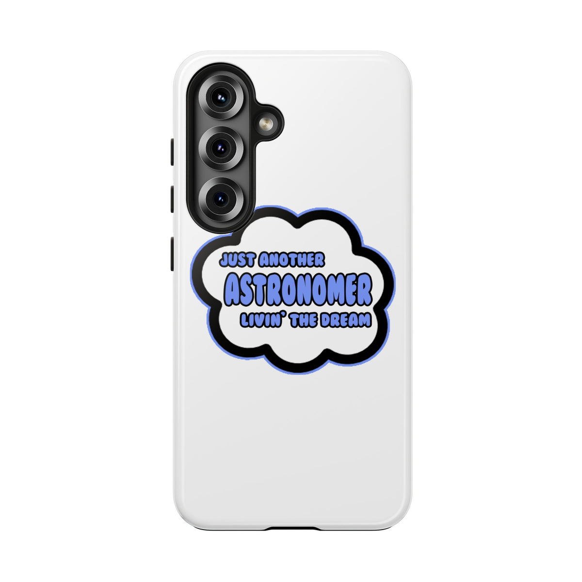 Astronomer .. Livin' The Dream - Tough Phone Cases