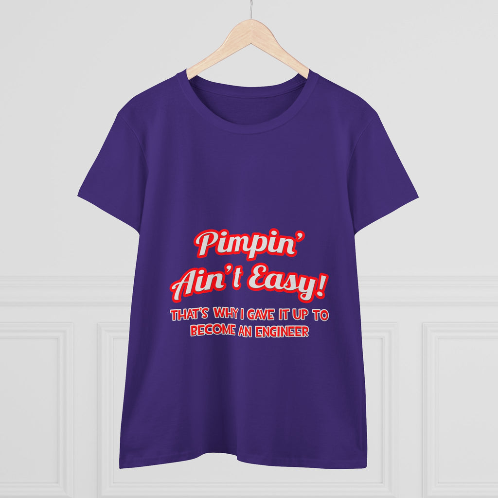 Pimpin' Ain't Easy .. Engineer - Women's Midweight Cotton Tee
