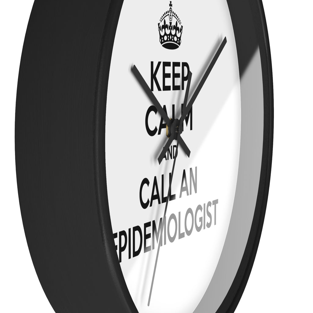 Keep Calm and Call an Epidemiologist - Wall Clock