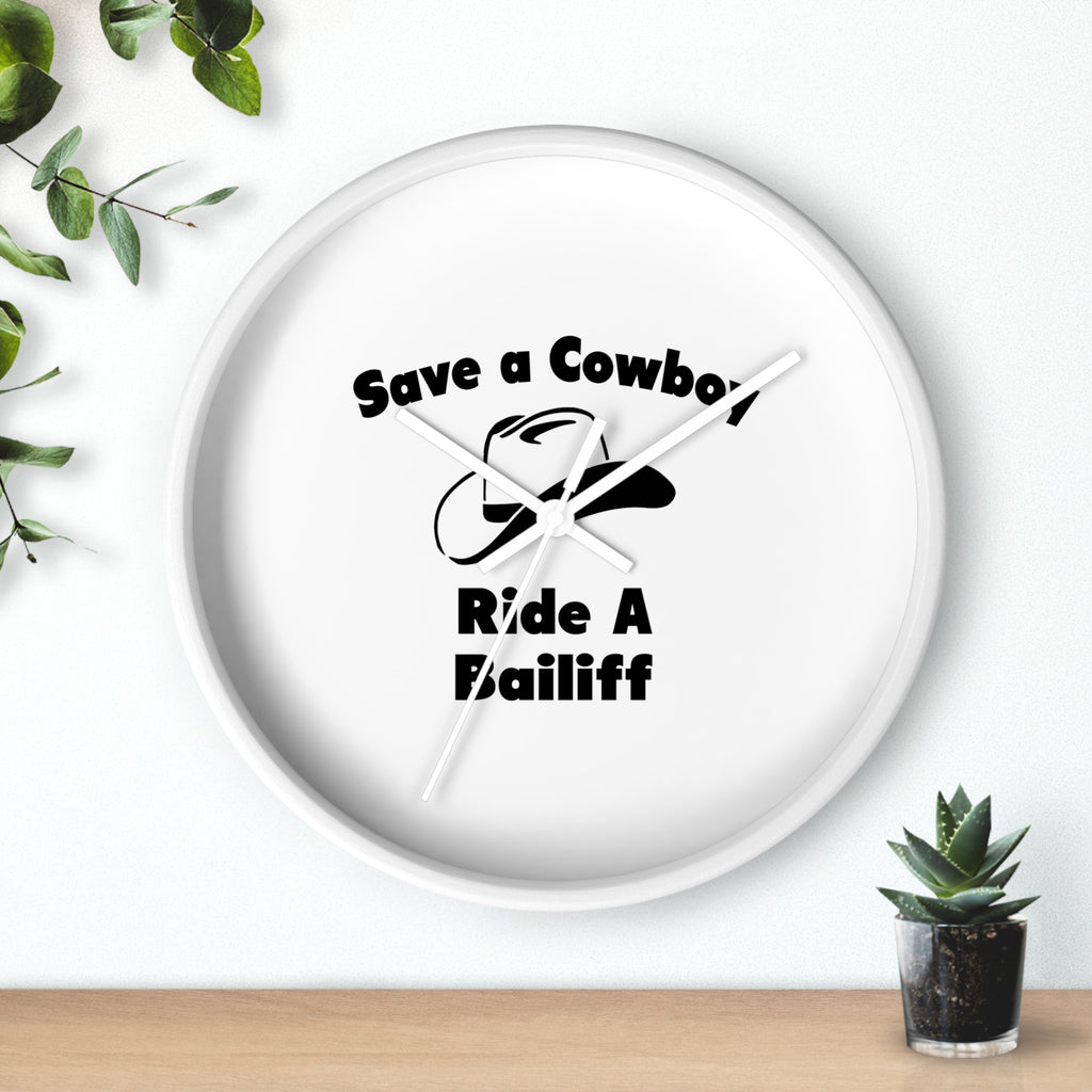 Save a Cowboy .. Ride a Bailiff - Wall Clock