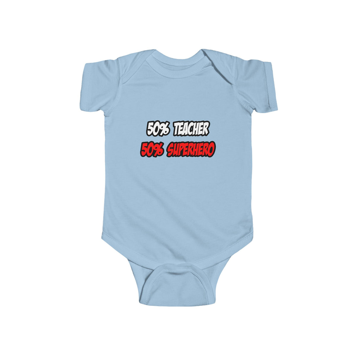 Half Teacher...Half Superhero - Infant Fine Jersey Bodysuit