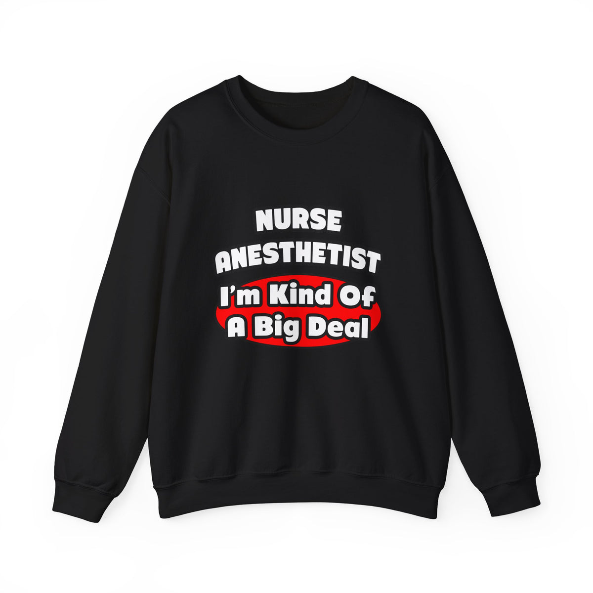 Nurse Anesthetist...Big Deal - Unisex Heavy Blend™ Crewneck Sweatshirt