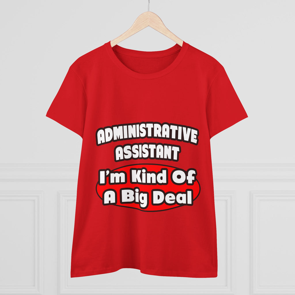 Administrative Assistant...Big Deal - Women's Midweight Cotton Tee