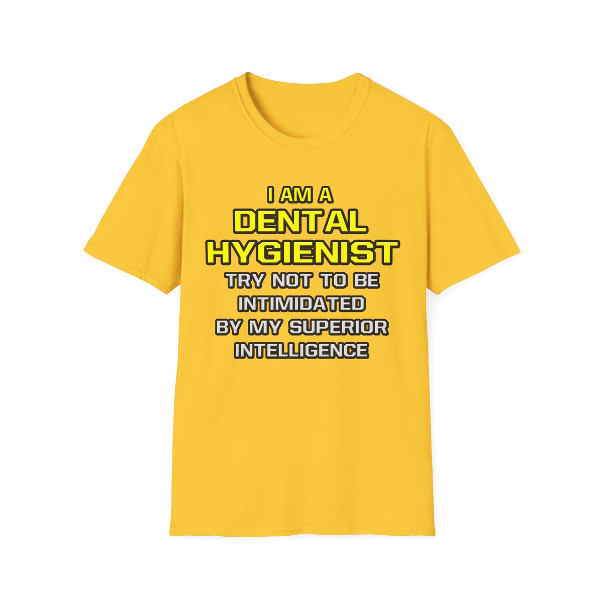 Dental Hygienist...Superior Intelligence - Unisex Softstyle T-Shirt