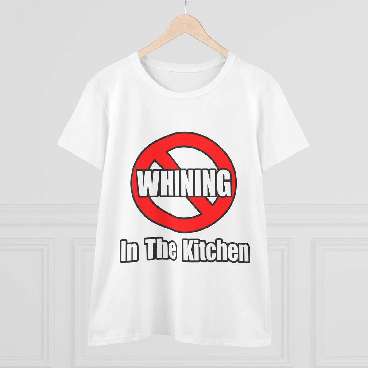 No Whining In The Kitchen - Women's Midweight Cotton Tee