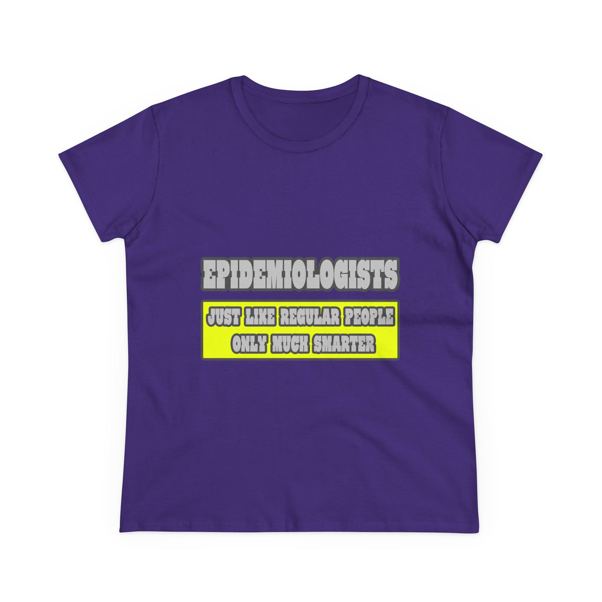 Epidemiologists...Much Smarter - Women's Midweight Cotton Tee