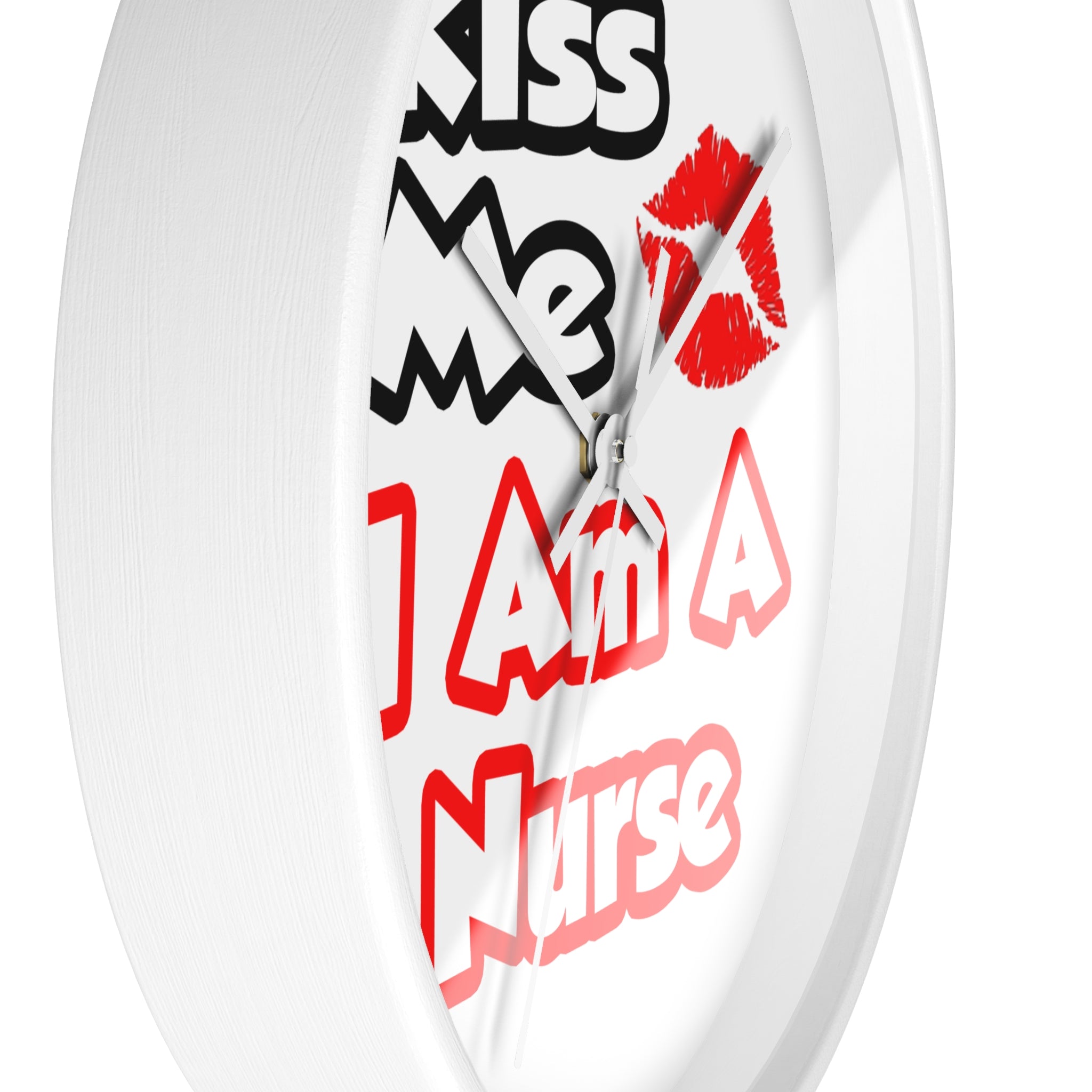 Kiss Me...I Am A Nurse - Wall Clock