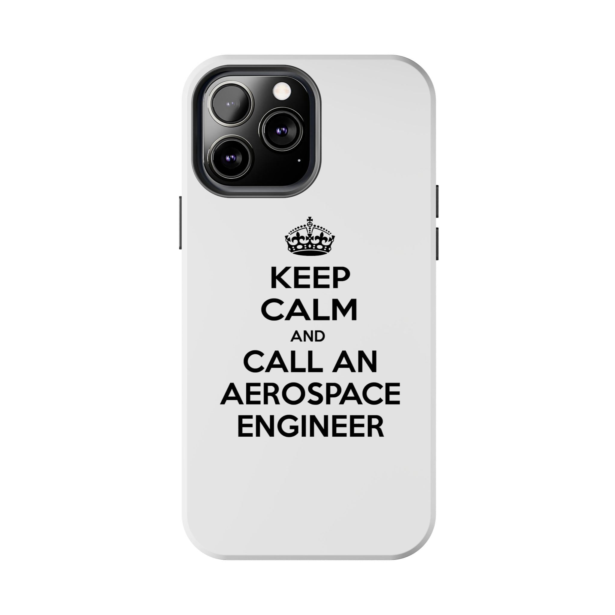 Keep Calm and Call an Aerospace Engineer - Tough Phone Cases