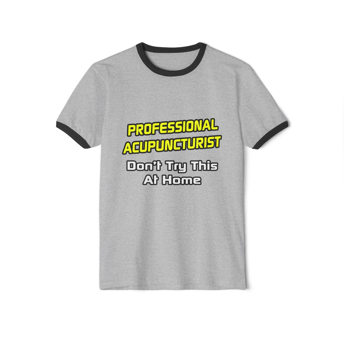 Professional Acupuncturist .. Joke - Unisex Cotton Ringer T-Shirt