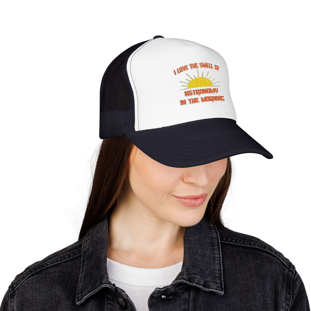 Smell of Astronomy in the Morning - Foam Trucker Hat