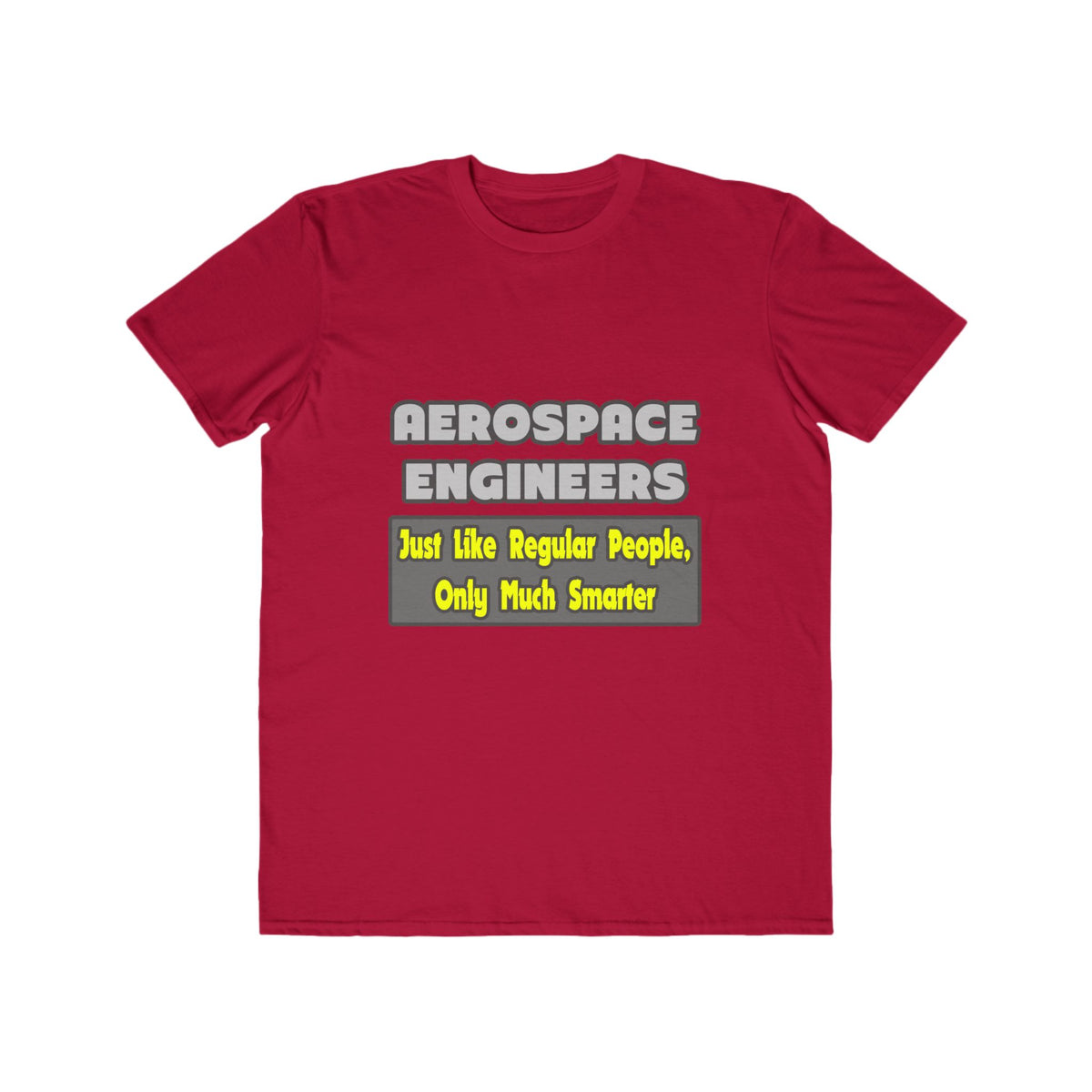 Aerospace Engineers...Smarter - Men's Lightweight Fashion Tee