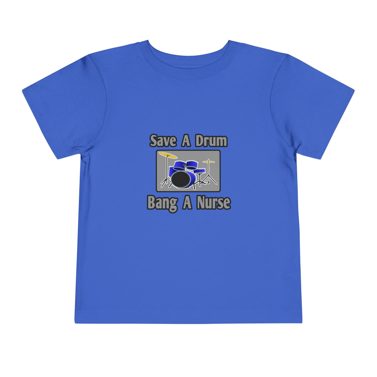 Save a Drum...Bang a Nurse - Toddler Short Sleeve Tee