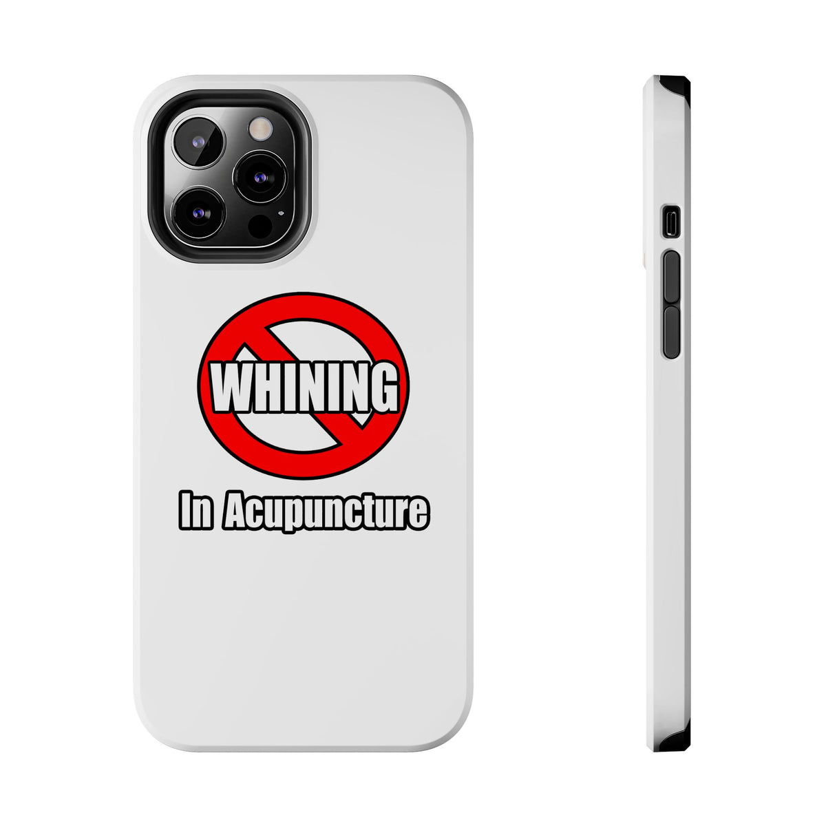 No Whining In Acupuncture - Tough Phone Cases