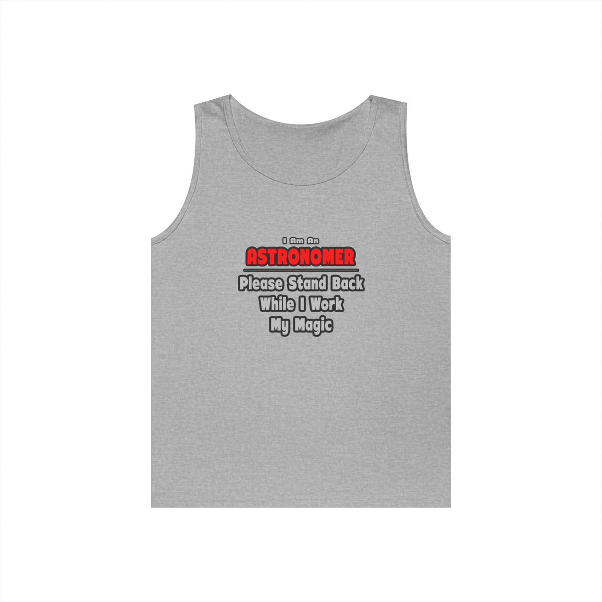 Astronomer ... Stand Back ... Work My Magic - Unisex Heavy Cotton Tank Top