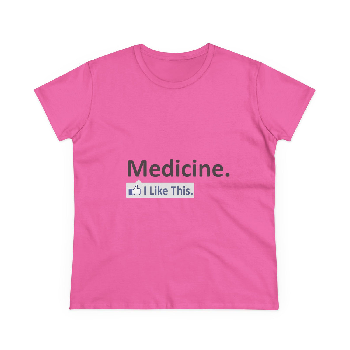 Medicine...I Like This - Women's Midweight Cotton Tee