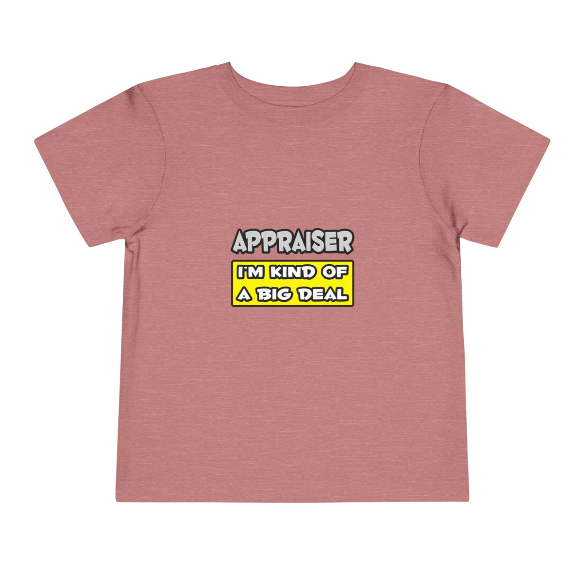 Appraiser .. I'm Kind of a Big Deal - Toddler Short Sleeve Tee