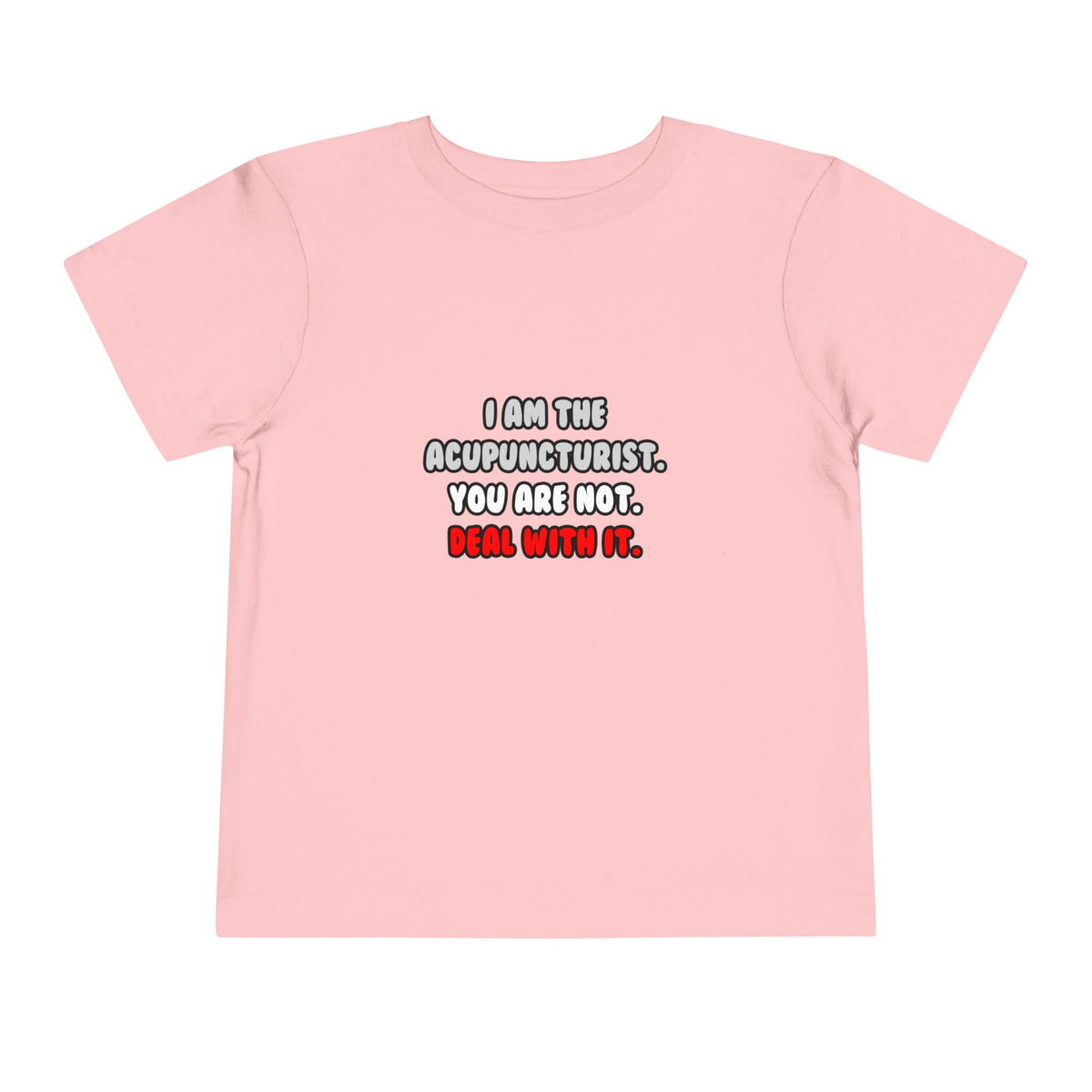 Deal With It ... Funny Acupuncturist - Toddler Short Sleeve Tee