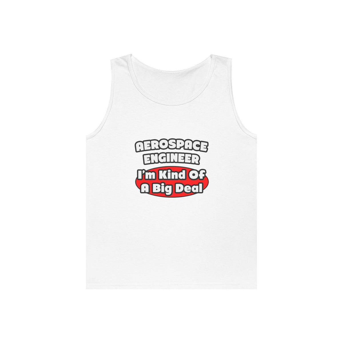 Aerospace Engineer...Big Deal - Unisex Heavy Cotton Tank Top
