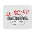Audiologist...Kind of a Big Deal - Mouse Pad (Rectangle)