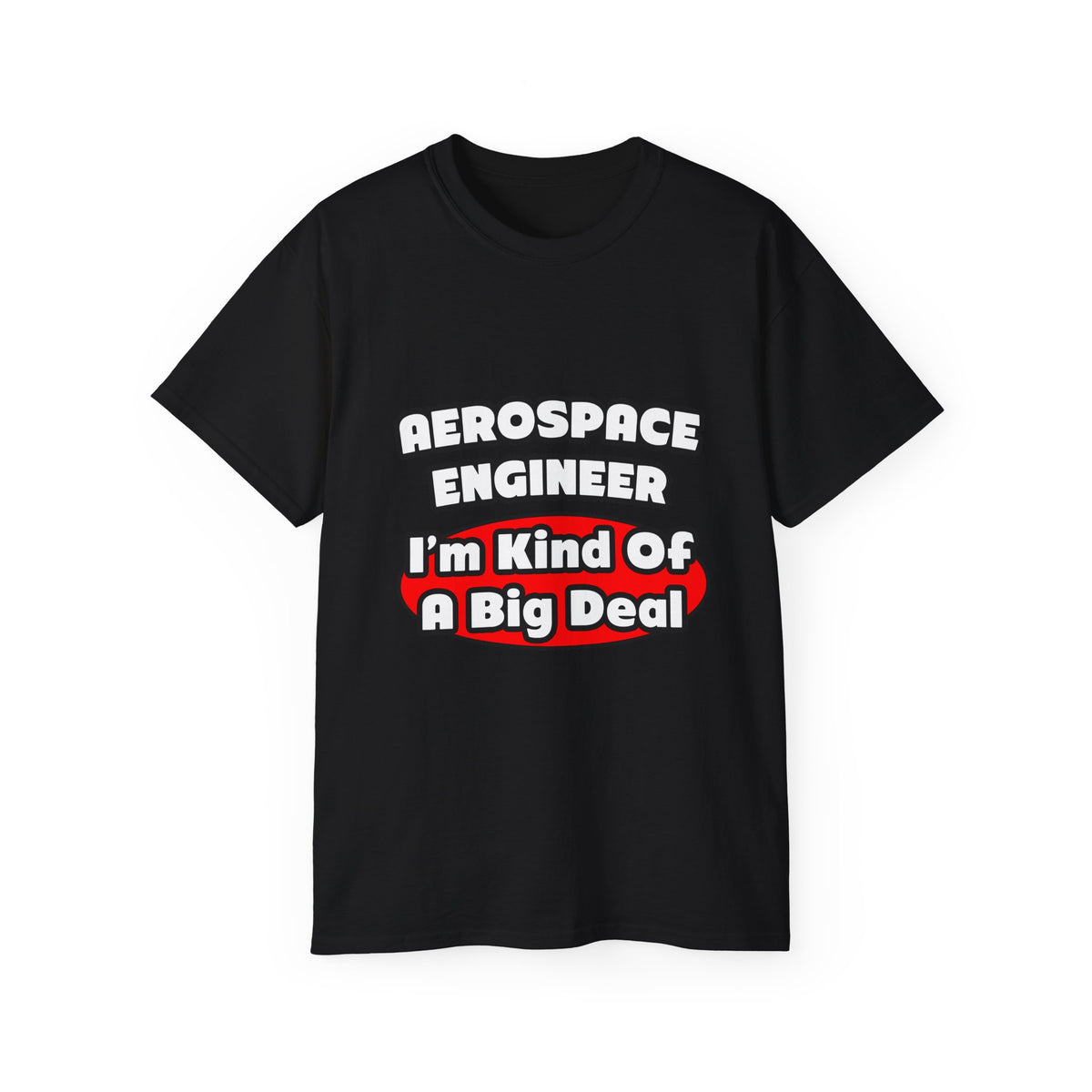 Aerospace Engineer...Big Deal - Unisex Ultra Cotton Tee