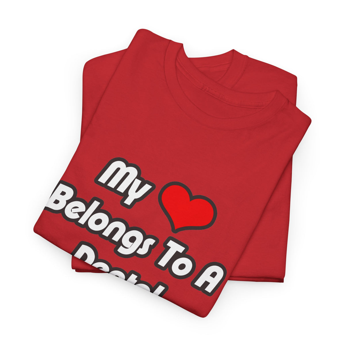 My Heart Belongs To A Dental Hygienist - Unisex Heavy Cotton Tee