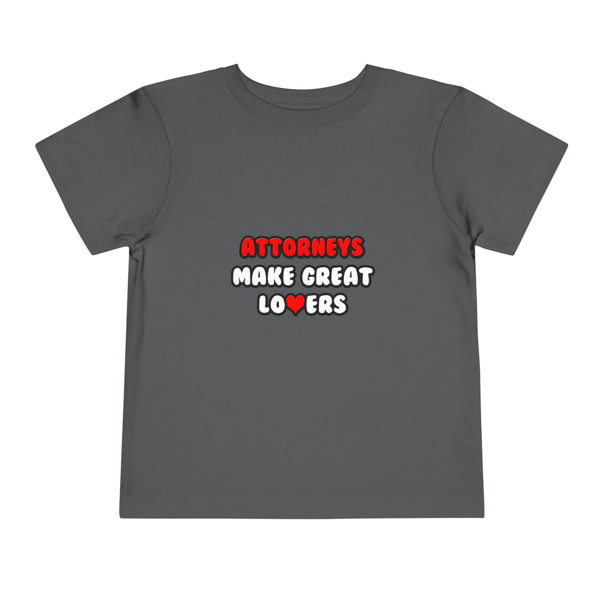 Attorneys Make Great Lovers - Toddler Short Sleeve Tee