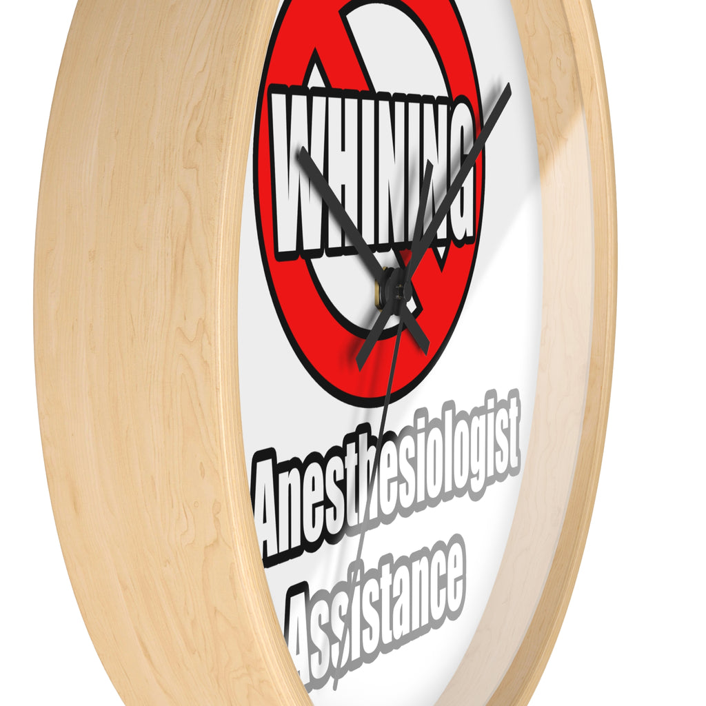 No Whining In Anesthesiologist Assistance - Wall Clock