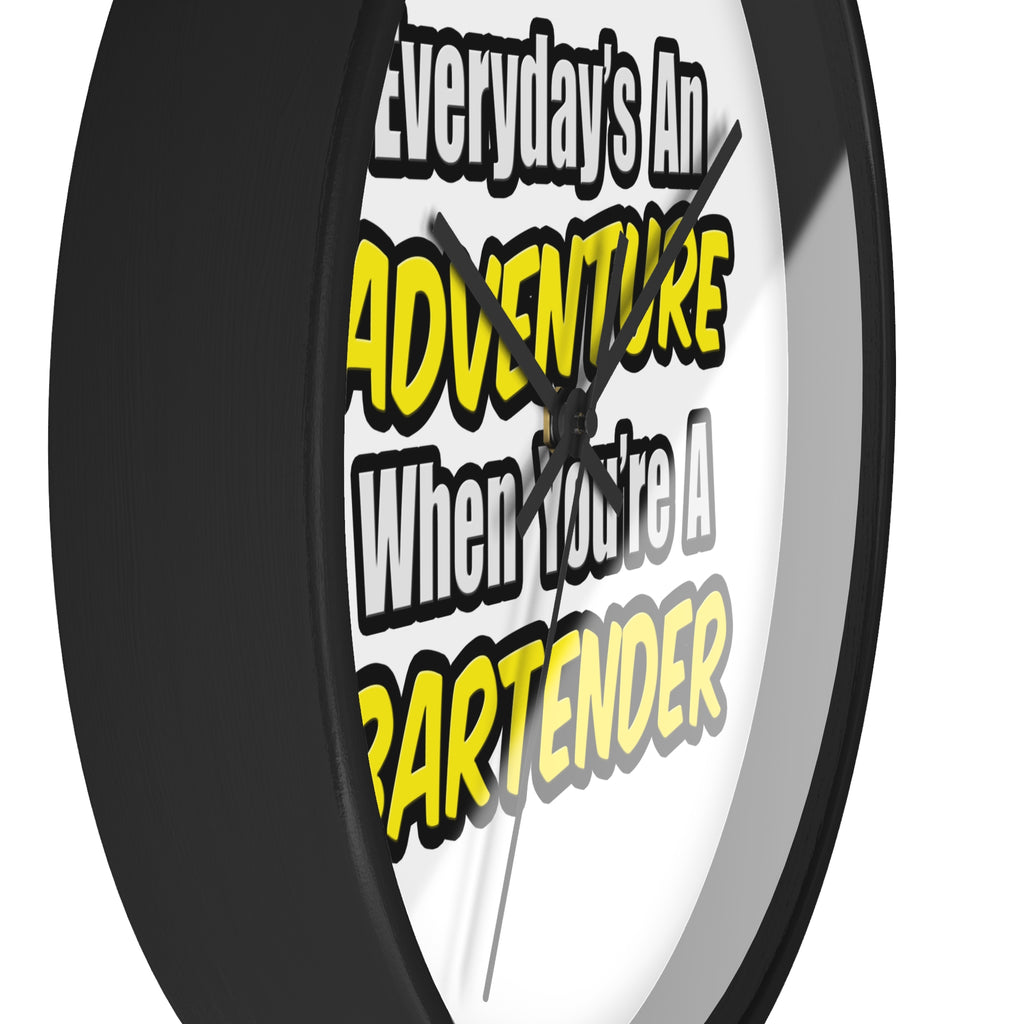 Everyday's An Adventure...Bartender - Wall Clock
