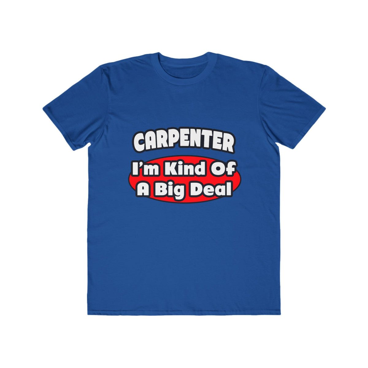 Carpenter...Big Deal - Men's Lightweight Fashion Tee
