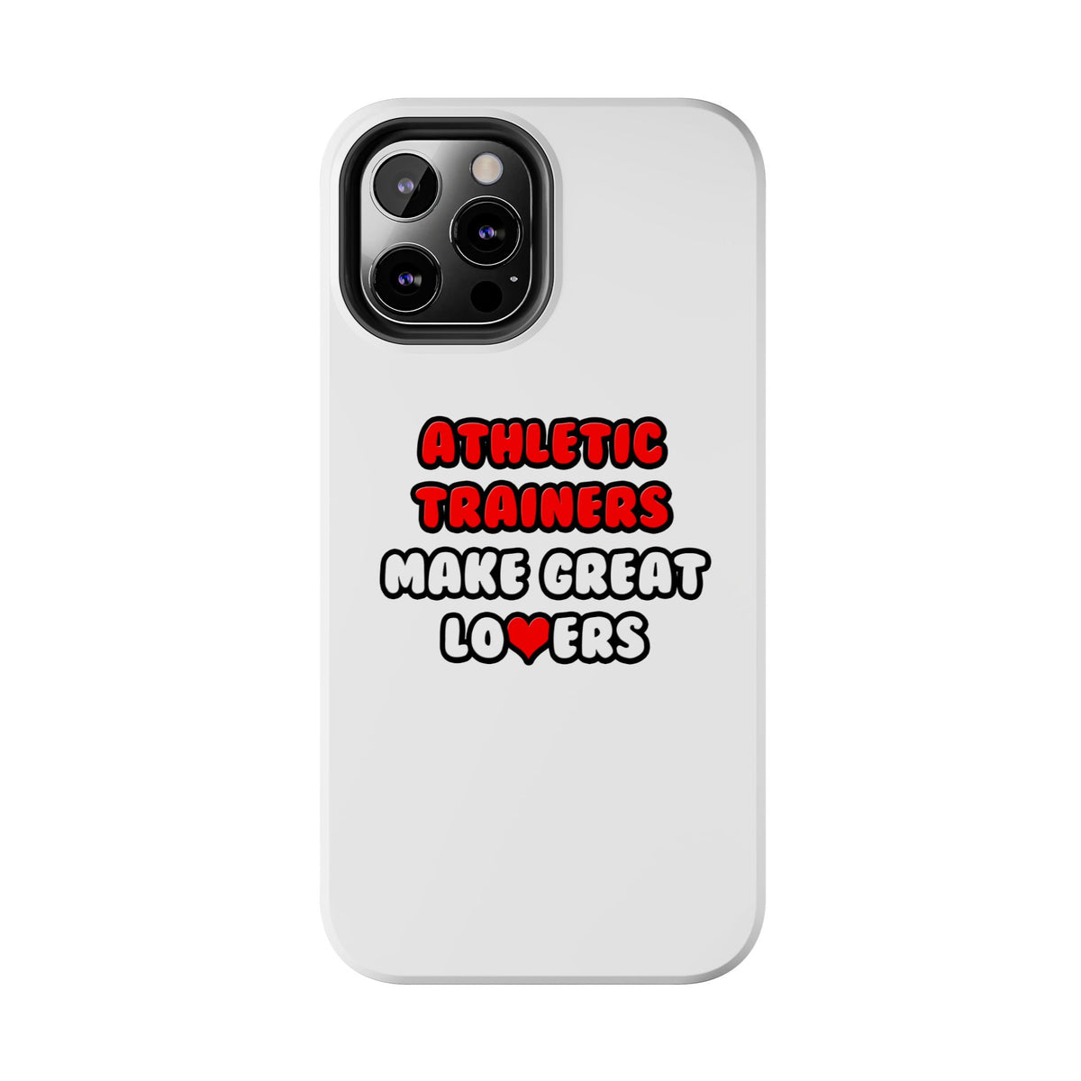 Athletic Trainers Make Great Lovers - Tough Phone Cases