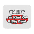 Bailiff ... Big Deal - Mouse Pad (Rectangle)